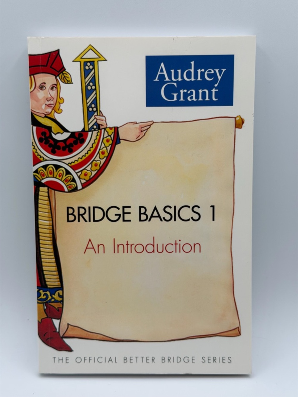 Bridge Basics 1: An Introduction Official Better Bridge Series by Audrey Grant